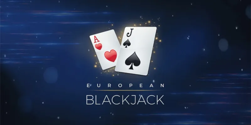 Đôi nét cơ bản để hiểu về game European Blackjack